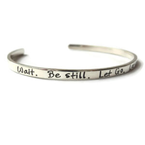 Sterling Silver Cuff Bracelet | Wait. Be Still. Let Go. Let God.